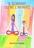 Il sorriso oltre l infinito di Michela Minini