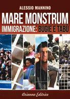 Mare monstrum. Immigrazione. Bugie e tabu di Alessio Mannino, 2014, Arianna Ed