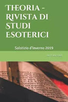Theoria - Rivista Di Studi Esoterici Solstizio D’Inverno 2019 di Aa.vv., 2019,