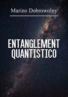 Entanglement quantistico - Marino Dobrowolny, 2020, Youcanprint