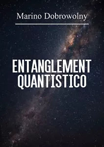 Entanglement quantistico - Marino Dobrowolny, 2020, Youcanprint