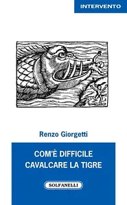 Com difficile cavalcare la tigre di Renzo Giorgetti