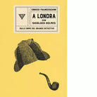A Londra con Sherlock Holmes sulle orme del grande detective