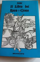 IL LIBRO DEI ROSA CROCE - SEDIR - ed. Brancato