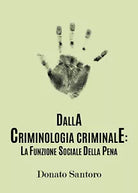 Dalla criminologia criminale: la funzione sociale della pena - Donato Santoro,