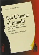 Dal Chiapas al mondo. Scritti, discorsi e lettere sulla rivoluzione zapatista vo