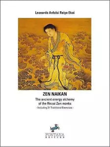 Zen Naikan. The ancient energy alchemy of the Rinzai Zen monks, Leonardo Anfonsi