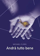Andra tutto bene di Michael Floris, 2020, Youcanprint