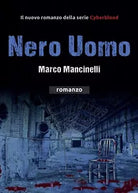 Nero Uomo di Marco Mancinelli, 2016, Youcanprint