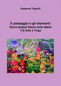 Il paesaggio e gli elementi: terra acqua fuoco aria etere. Tra arte e yoga di Su
