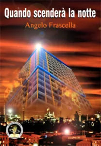 Quando scendera la notte di Angelo Frascella, 2019, Edizioni Della Vigna