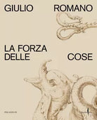 Giulio Romano La forza delle cose Ediz illustrata