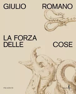 Giulio Romano La forza delle cose Ediz illustrata