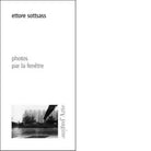 Photos par la fen tre Ediz illustrata di Ettore Sottsass
