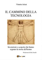 Il cammino della Tecnologia di Vittorio Ariosi, 2017, Youcanprint