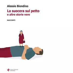 La suocera sul petto e altre storie vere di Alessio Biondino