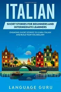 Italian Short Stories for Beginners and Intermediate Learners Engaging Short Sto