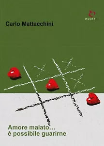 Amore malato... e possibile guarirne di Carlo Mattacchini, 2017, Youcanprint