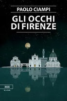 Gli occhi di Firenze di Paolo Ciampi, Bottega Errante Edizioni