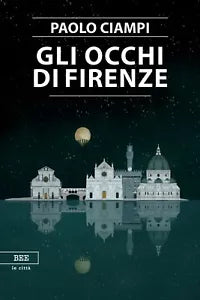 Gli occhi di Firenze di Paolo Ciampi, Bottega Errante Edizioni