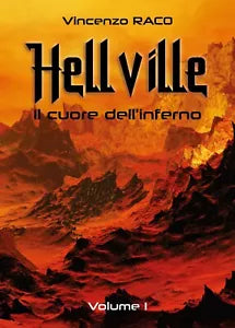 Hellville. Il cuore dell’inferno. Volume I, Vincenzo Raco, 2019, Youcanprint