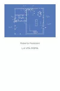 La vita prima di Roberto Mulazzani, 2021, Youcanprint