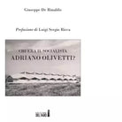 Chi era il socialista Adriano Olivetti di De Rinaldis Giuseppe