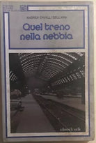 Quel treno nella nebbia di Andrea Cavalli Dell’Ara, 1985, Edizioni Le Stelle