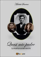 Quasi mio padre di Michele Sarrica, 2016, Youcanprint