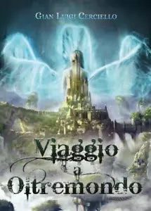Viaggio a Oltremondo di Gian Luigi Cerciello