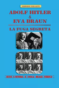 ADOLF HITLER & EVA BRAUN - LA FUGA SEGRETA di Sergio Felleti, 2021, Youcanprin