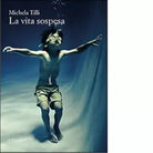 La vita sospesa di Michela Tilli