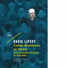 Come diventare se stessi di David Lipsky