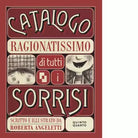 Catalogo ragionatissimo di tutti i sorrisi di Roberta Angeletti