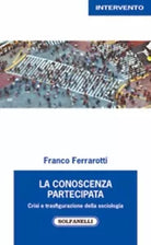 La conoscenza partecipata Crisi e trasfigurazione della sociologia di Franco F