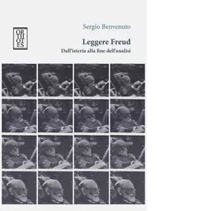 Leggere Freud Dall isteria alla fine dell analisi di Sergio Benvenuto