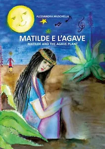 Matilde e l’Agave di Alessandra Muschella, 2018, Youcanprint