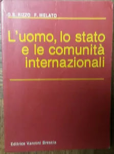L’uomo,lo stato e le comunita internazionali-Rizzo,Melato- Vannini,1986-R