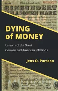 Dying of Money: Lessons of the Great German and American Inflations di Jens O. P