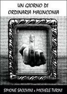 Un giorno di ordinaria malinconia di Simone Sacchini, Michele Turini, 2012, Y