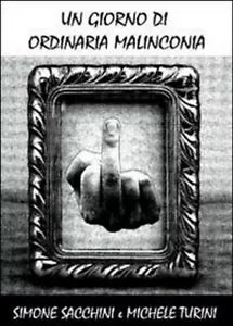 Un giorno di ordinaria malinconia di Simone Sacchini, Michele Turini, 2012, Y
