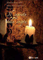 Il segreto della cripta di Anna Rita Vigilanza, Simone Roncucci, 2015, Youcan
