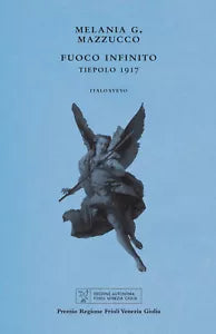 Fuoco infinito Tiepolo 1917 di Melania G Mazzucco