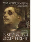 La strada degli uomini perduti di Anna Katharine Green
