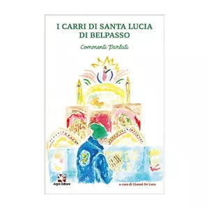 I Carri di Santa Lucia di Belpasso. Commenti parlati di Gianni De Luca, Algra