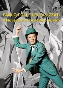 Paolo Poli e Lele Luzzati Il Novecento il secolo nostro di Marina Romiti