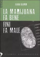 La marijuana fa bene Fini fa male di Guido Blumir