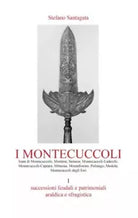 I Montecuccoli Volume I Successioni feudali e patrimoniali