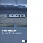 La fine dei vandalismi di Tom Drury