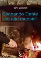Sognando Dante ed altri maestri di Dario Ceccarelli